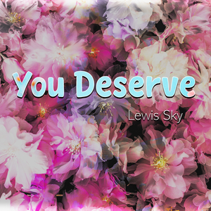 You Deserve
