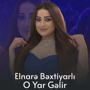 O Yar Gəlir