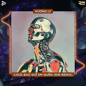 Chưa Bao Giờ Em Quên (RIN Music Remix)