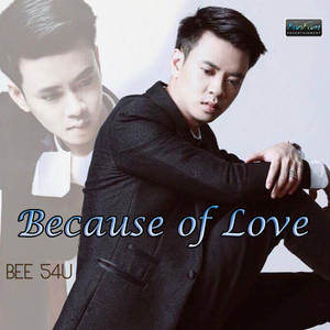 ເພາະຄຳວ່າຮັກ (Bee 54u)