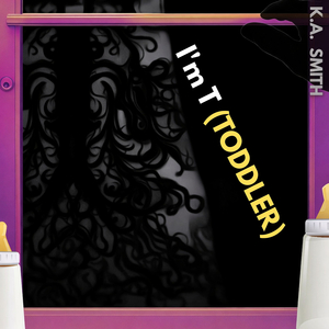 I'm T (Toddler)