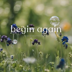 Begin Again After Darkness