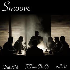 Smoove (feat. TFromThaD & 2LuV)