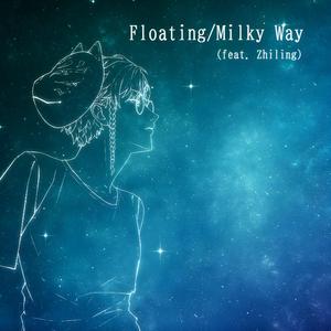 Floating/Milky Way (feat. Zhiling)