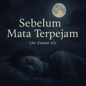 Sebelum Mata Terpejam (Az Zumar 42)