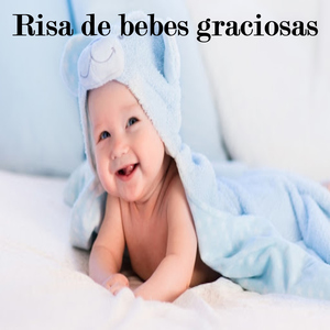 Risas De Bebes Graciosas