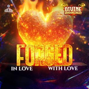 FORGED IN LOVE WITH LOVE (SECOND SERVICE)