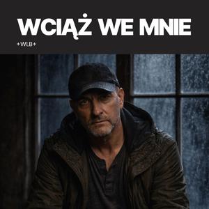 Wciąż we mnie