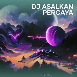 Dj Asalkan Percaya