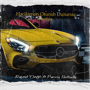 Həcilərnən Oturub Dururuq (Remix)