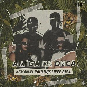 Amiga da Onça (feat. Mc Paulin JS, oEmanuel & Lipee)
