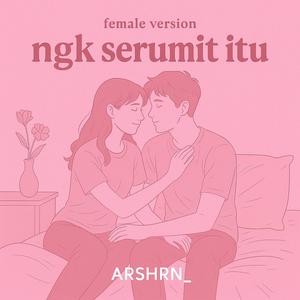Ngk serumit itu (female version)