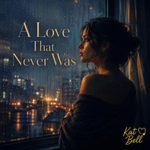 A Love That Never Was