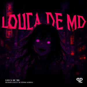 Louca de MD