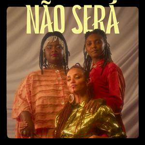 Não Será (feat. Bia Ferreira & Ellen Oléria)