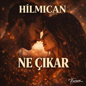 Ne Çıkar (feat. Hilmi CANİKLİOĞLU)