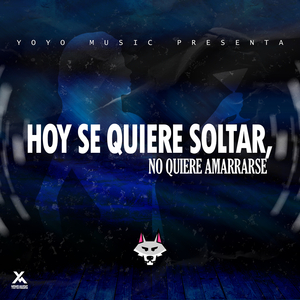 Hoy Se Quiere Soltar, No Quiere Amarrarse