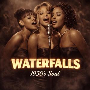 Waterfalls (1950s Soul)
