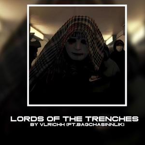 Lord of da Trenches (VllRich, Bagchasinnlik)