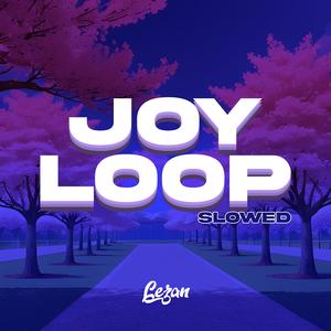 Joy Loop (Slowed Version)