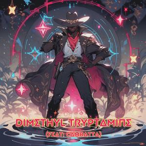 Dimethyl Tryptamine (feat. Cambatta)