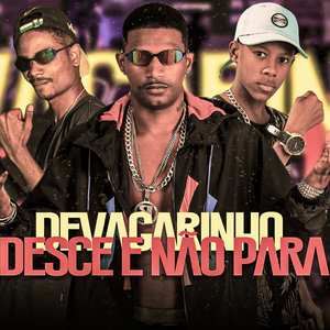 Devagarinho Desce e Não Para