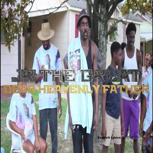 Dear Heavenly Father (feat. Jr.Da Great)