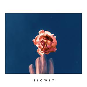 Slowly