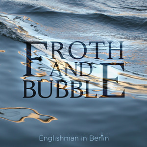 Froth and Bubble
