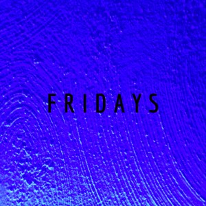 Fridays
