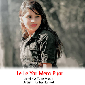 Le Le Yar Mera Pyar