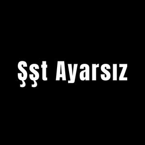 Şşt Ayarsız