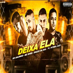 Deixa Ela (feat. MC Pitbull alb, Eo Anjinho & Enzzo da Sul)