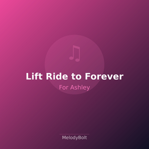 Lift Ride to Forever