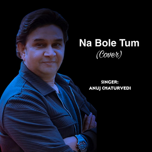 Na Bole Tum (Cover)