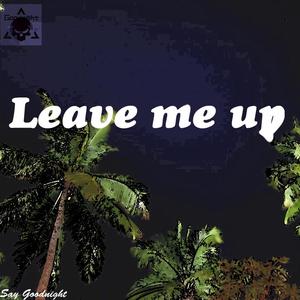 Leave me up