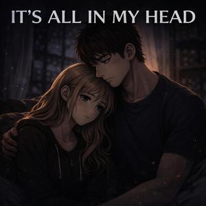 It's all in my head