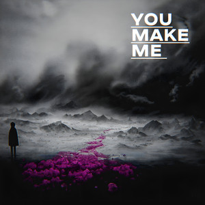 You Make Me