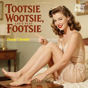 Tootsie Wootsie, Let's play Footsie (feat. Fanny Chmelar)