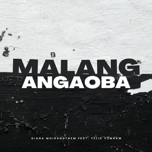 Malang Angaoba (feat. Felix Yumnam)