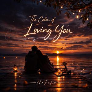 The Calm of Loving You