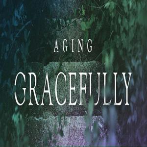 Aging Gracefully
