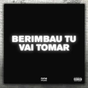 BERIMBAU TU VAI TOMAR