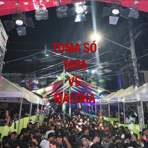 Toma So Tapa Vs Maloka