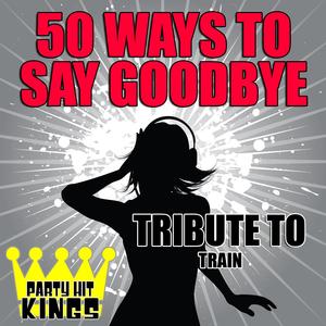 50 Ways to Say Goodbye (Tribute to Train)