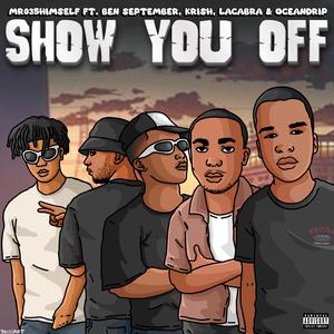 Show You Off (feat. LaCabra, Ben September, Krish & OceanDrip)
