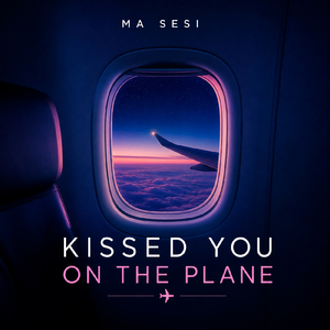 Kissed You on the Plane