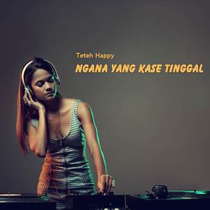 Ngana Yang Kase Tinggal (Remix)