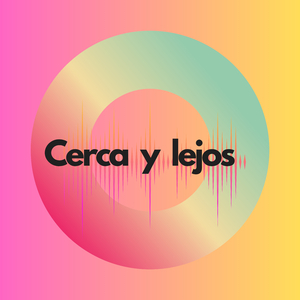 cerca y lejos