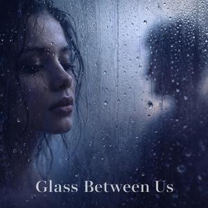 Glass Between Us